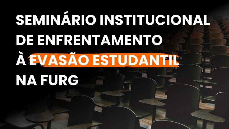 Seminário discutirá evasão estudantil na Furg em outubro