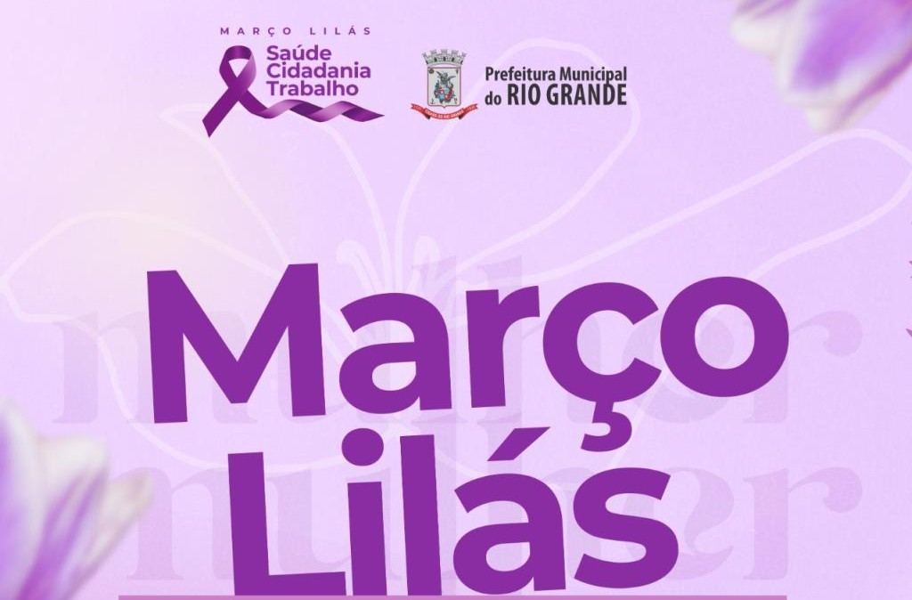 Prefeitura de Rio Grande promove ação especial do Março Lilás no sábado (22)