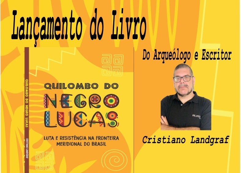 Arqueólogo e escritor rio-grandino, Cristiano Landgraf, lança livro Quilombo do Negro Lucas 