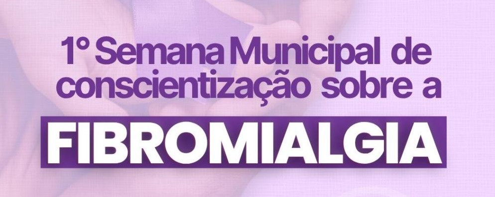 Prefeitura realiza abertura da 1ª Semana de Conscientização sobre a Fibromialgia