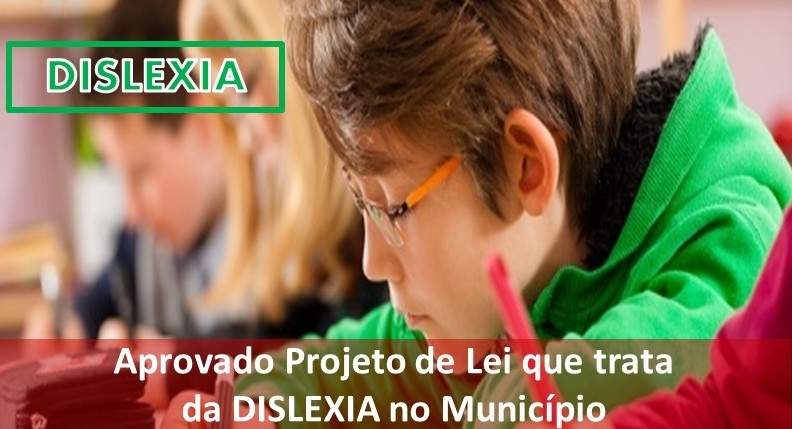Projeto de Lei que trata da Dislexia é aprovado na Câmara