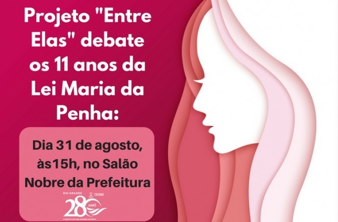 Próxima edição do Projeto Entre Elas debate os 11 anos da Lei Maria da Penha