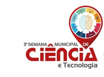 3° Semana Municipal de Ciência e Tecnologia inicia esta semana