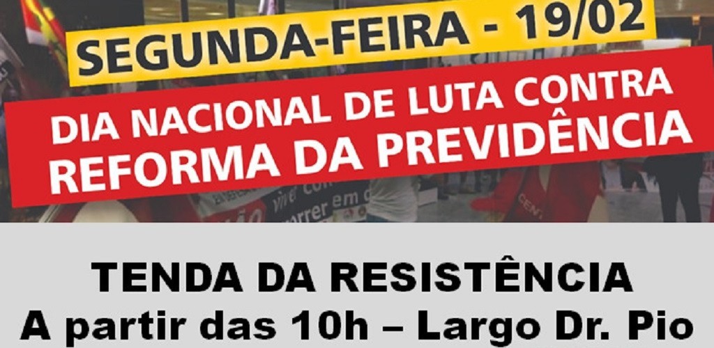 Tenda da Resistência contra a Reforma da Previdência acontece hoje em Rio Grande