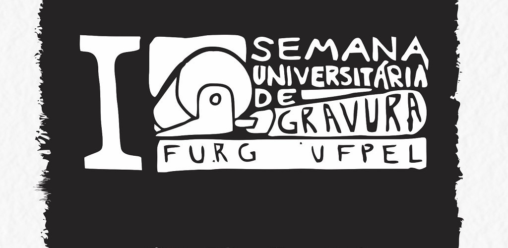 UFPel e FURG promovem 1ª Semana Universitária de Gravura