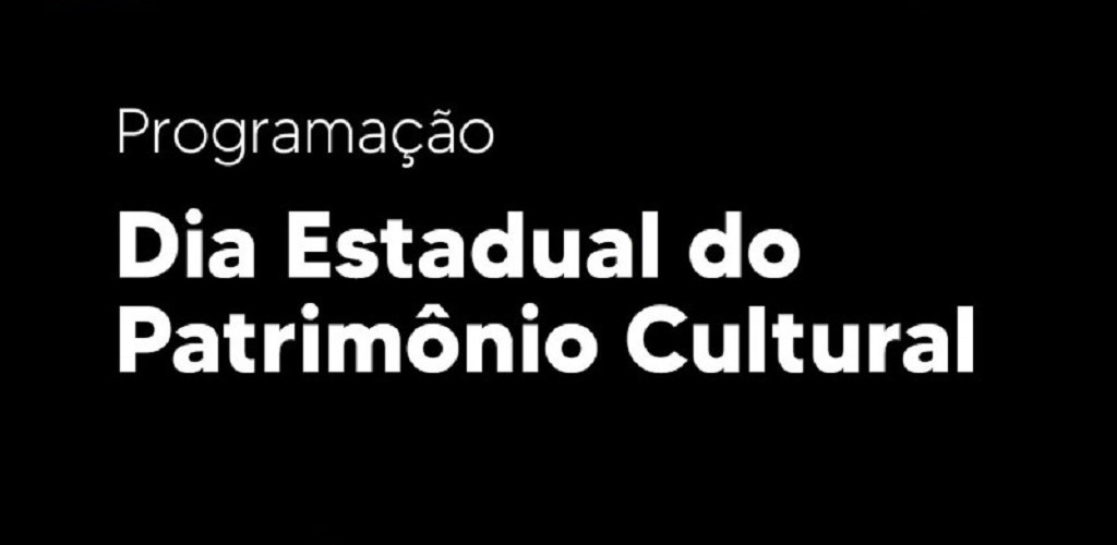Dia Estadual do Patrimônio Cultural tem programação on-line