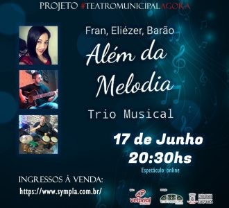 #TeatroMunicipalAgora: espetáculo desta quinta-feira (17) será com o Trio Musical 'Além da Melodia'