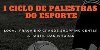 Começa nesta sexta-feira (08) o 1º Ciclo de Palestras do Esporte, no Praça Shopping 